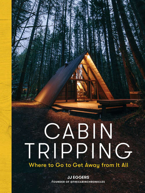 Book cover of Cabin Tripping: Where to Go to Get Away from It All