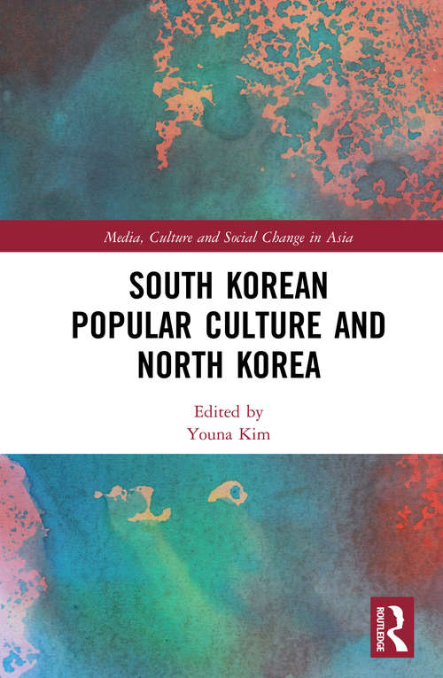 Book cover of South Korean Popular Culture and North Korea (Media, Culture and Social Change in Asia)