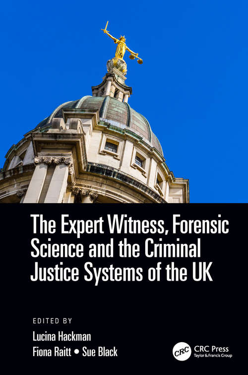 The Expert Witness, Forensic Science, and the Criminal Justice Systems of the UK
