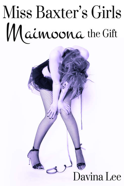 Book cover of Miss Baxter's Girls Book 4: Maimoona the Gift (Miss Baxter's Girls #4)
