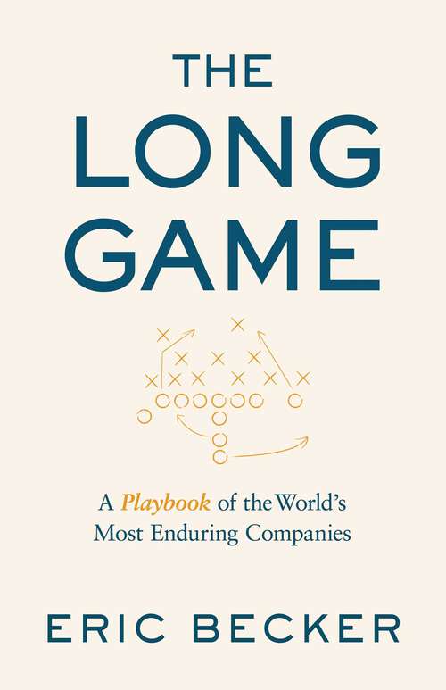 Book cover of The Long Game: A Playbook of the World's Most Enduring Companies