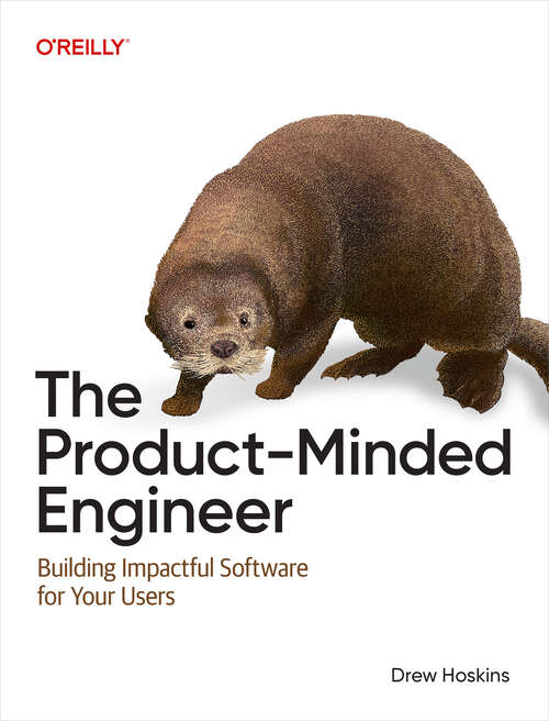 Book cover of The Product-Minded Engineer: Building Impactful Software for Your Users (1)