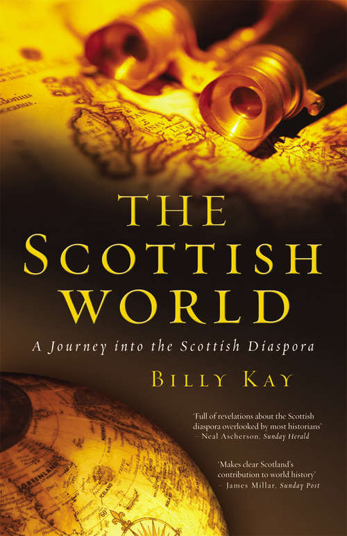 Book cover of The Scottish World: A Journey Into the Scottish Diaspora