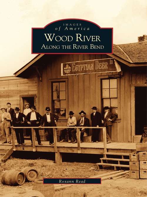 Wood River: Along the River Bend (Images of America)