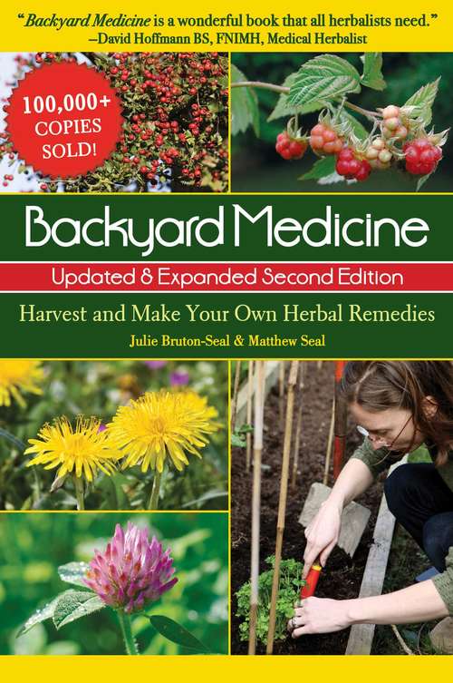 Book cover of Backyard Medicine: Harvest and Make Your Own Herbal Remedies (2nd Edition)