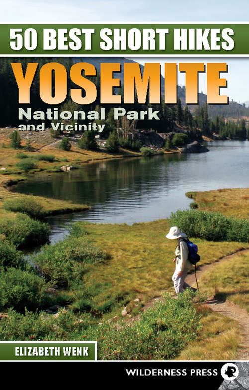 Book cover of 50 Best Short Hikes: Yosemite National Park and Vicinity