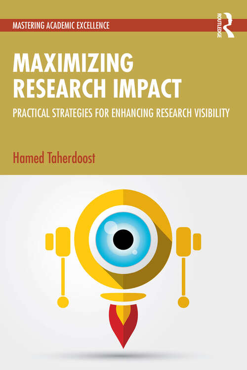 Book cover of Maximizing Research Impact: Practical Strategies for Enhancing Research Visibility (1) (Mastering Academic Excellence)