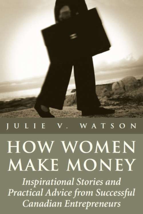 Book cover of How Women Make Money: Inspirational Stories and Practical Advice from Canadian Women