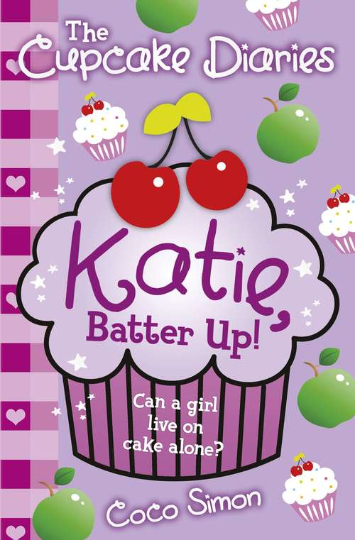 Book cover of The Cupcake Diaries: Katie, Batter Up