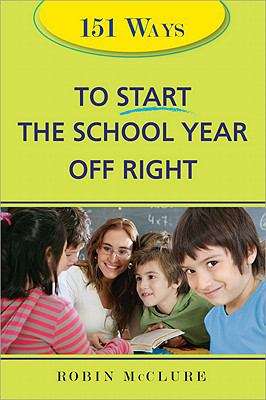 Book cover of 151 Ways To Start The School Year Off Right