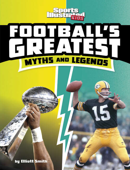 Book cover of Football's Greatest Myths and Legends (Sports Illustrated Kids: Sports Greatest Myths And Legends Ser.)