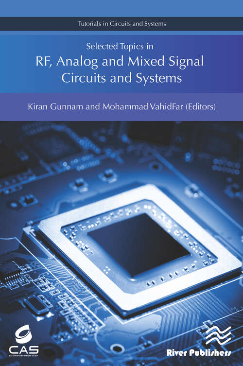 Selected Topics in RF, Analog and Mixed Signal Circuits and Systems