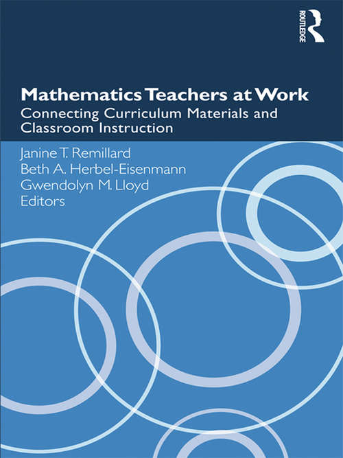 Mathematics Teachers at Work: Connecting Curriculum Materials and Classroom Instruction (Studies in Mathematical Thinking and Learning Series)