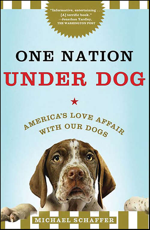 Book cover of One Nation Under Dog: America's Love Affair with Our Dogs