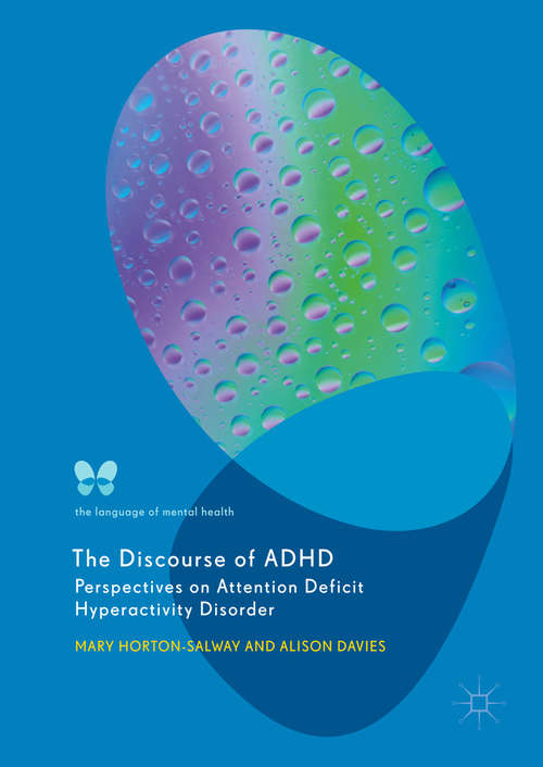 The Discourse of ADHD: Perspectives On Attention Deficit Hyperactivity Disorder (The Language of Mental Health)