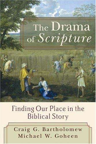 The Drama of Scripture: Finding our Place in the Biblical Story