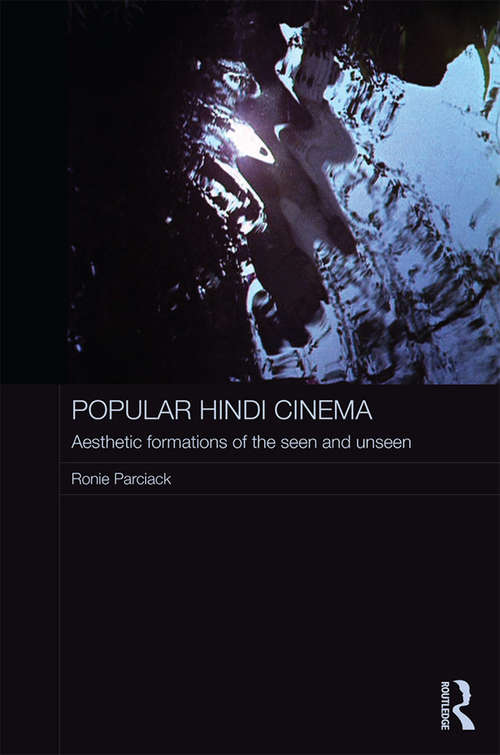 Book cover of Popular Hindi Cinema: Aesthetic Formations of the Seen and Unseen (Routledge Contemporary South Asia Series)