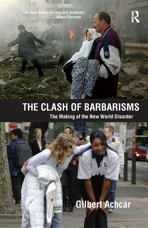 Clash of Barbarisms: The Making of the New World Disorder
