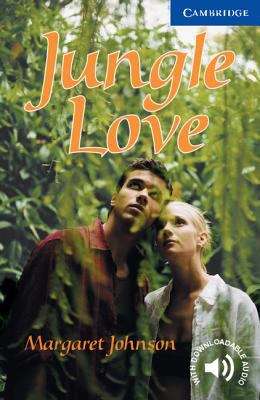 Jungle Love (Cambridge English Readers #Level 5)