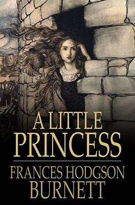 A Little Princess / Being the whole story of Sara Crewe now told for the first time
