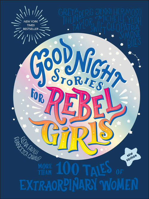Book cover of Good Night Stories for Rebel Girls (New Edition): 100+ Tales of Extraordinary Women