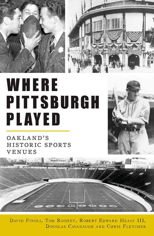 Book cover of Where Pittsburgh Played: Oakland’s Historic Sports Venues (Sports)