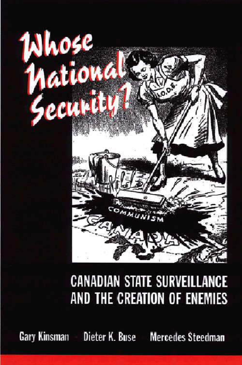 Whose National Security?: Canadian State Surveillance and the Creation of Enemies