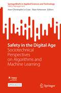 Safety in the Digital Age: Sociotechnical Perspectives on Algorithms and Machine Learning (SpringerBriefs in Applied Sciences and Technology)