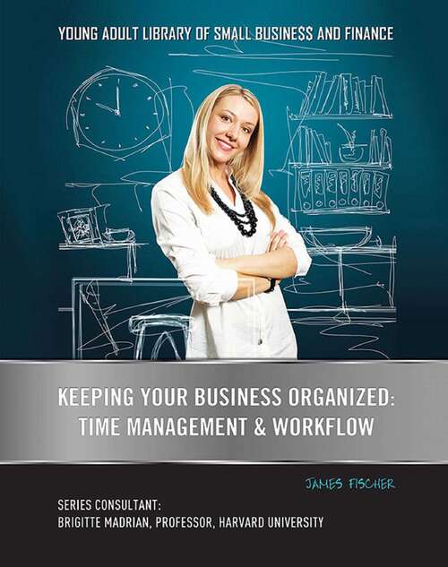 Book cover of Keeping Your Business Organized: Time Management & Workflow (Young Adult Library of Small Business an #10)