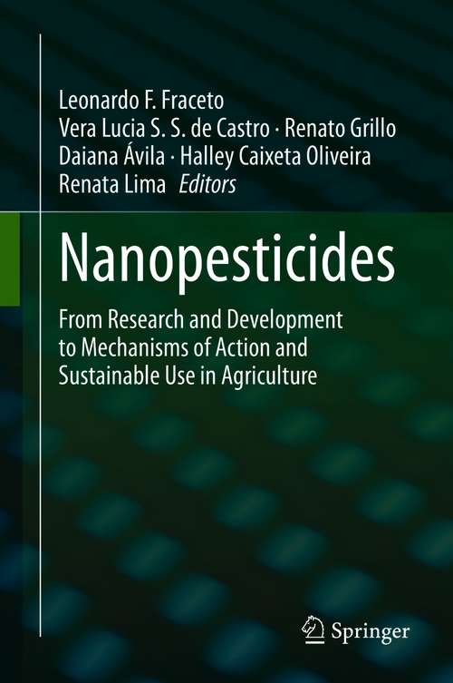Nanopesticides: From Research and Development to Mechanisms of Action and Sustainable Use in Agriculture