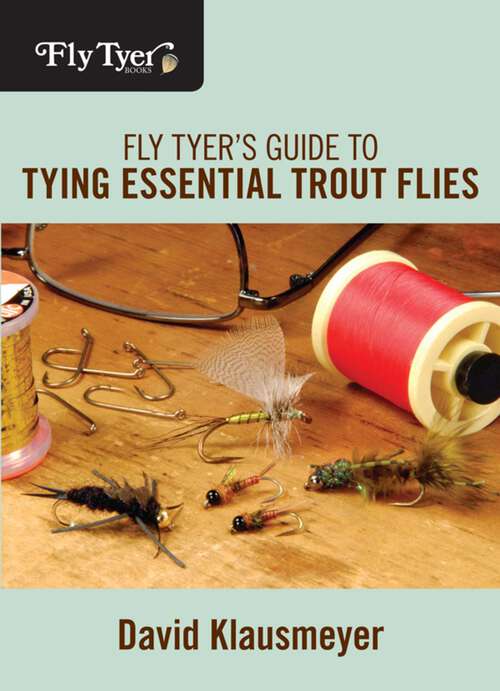 Book cover of Fly Tyer's Guide to Tying Essential Trout Flies (1st Edition) (Fly Tyer)