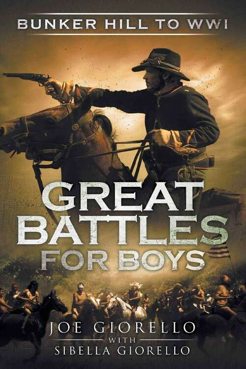 Book cover of Bunker Hill to WW I (Great Battles for Boys)