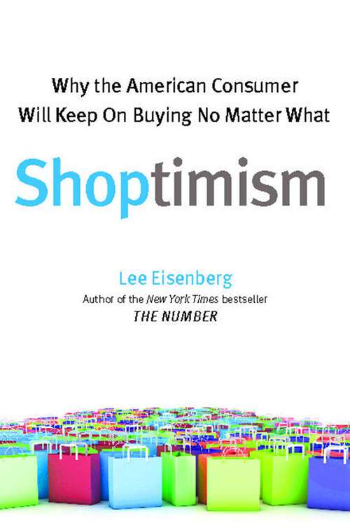 Book cover of Shoptimism: Why the American Consumer Will Keep On Buying No Matter What