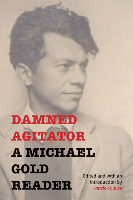 Book cover of Damned Agitator: A Michael Gold Reader