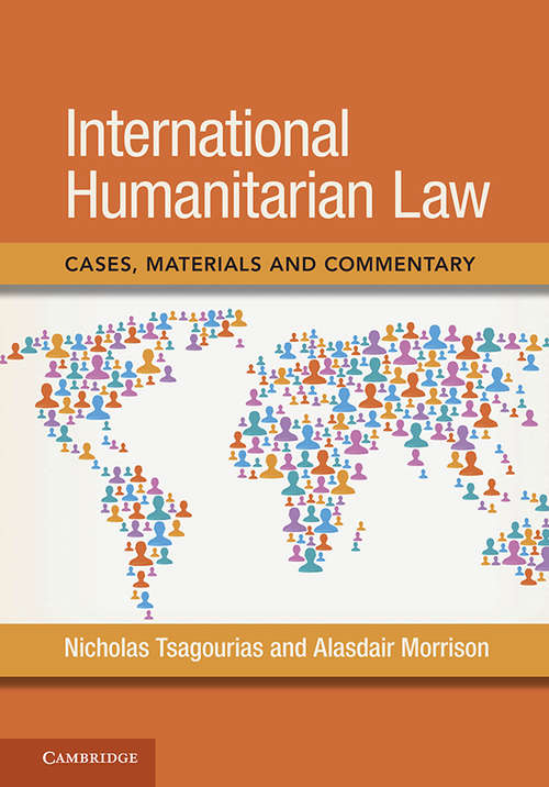 International Humanitarian Law: Cases, Materials And Commentary