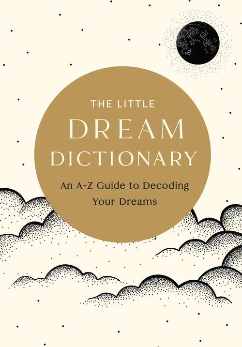 Book cover of The Little Dream Dictionary: An A-Z Guide to Decoding Your Dreams