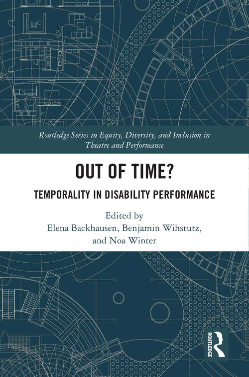 Book cover of Out of Time?: Temporality In Disability Performance (Routledge Series in Equity, Diversity, and Inclusion in Theatre and Performance)
