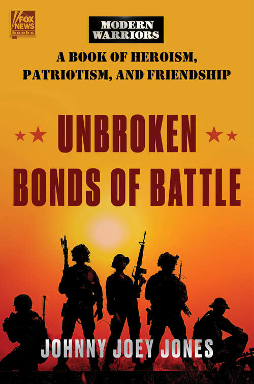 Book cover of Unbroken Bonds of Battle: A Modern Warriors Book of Heroism, Patriotism, and Friendship