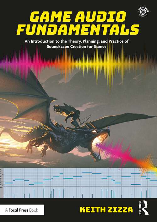Book cover of Game Audio Fundamentals: An Introduction to the Theory, Planning, and Practice of Soundscape Creation for Games