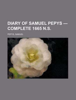 Diary of Samuel Pepys -- Complete 1665 N.S.