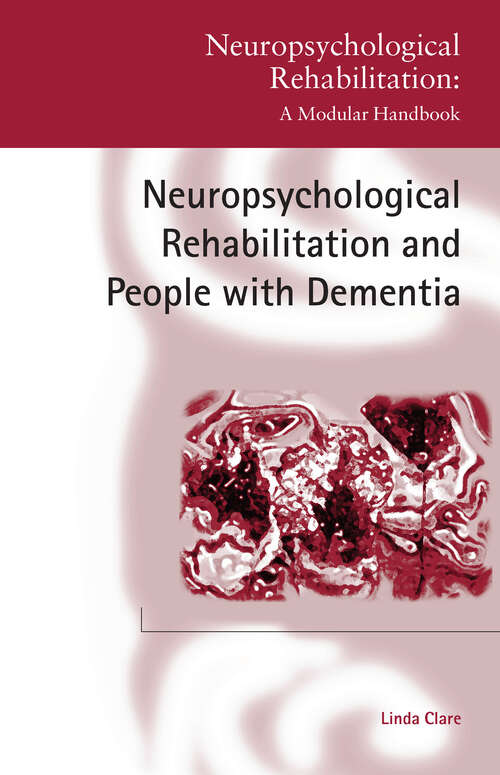 Neuropsychological Rehabilitation and People with Dementia (Neuropsychological Rehabilitation: A Modular Handbook)