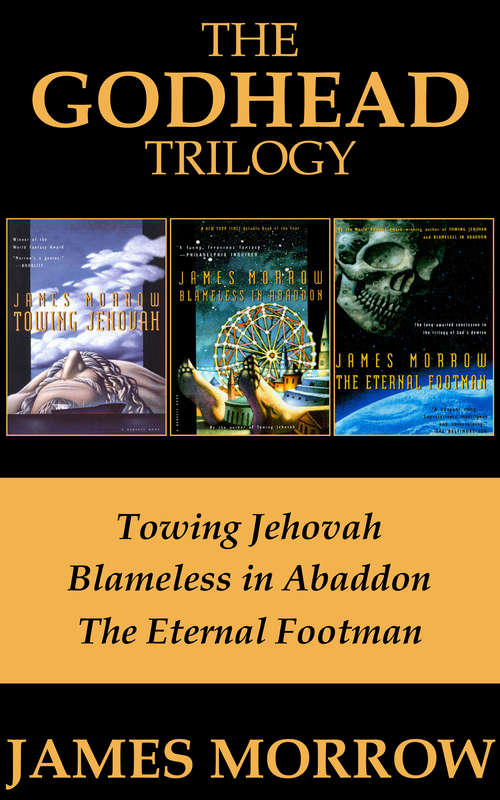 The Godhead Trilogy: Towing Jehovah, Blameless in Abaddon, and The Eternal Footman