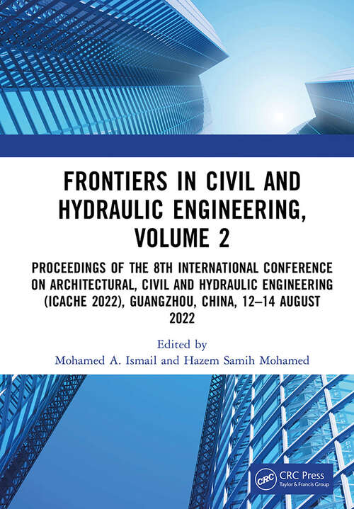 Frontiers in Civil and Hydraulic Engineering, Volume 2: Proceedings of the 8th International Conference on Architectural, Civil and Hydraulic Engineering (ICACHE 2022), Guangzhou, China, 12–14 August 2022