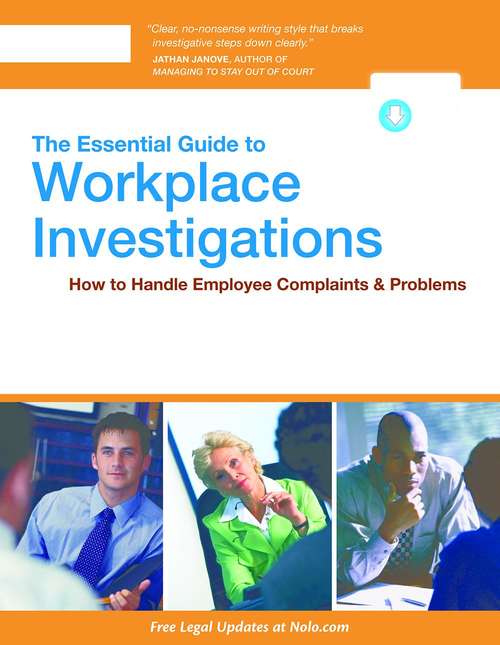 Essential Guide to Workplace Investigations, The: A Step-By-Step Guide to Handling Employee Complaints & Problems