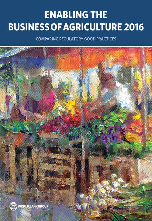 Book cover of Enabling the Business of Agriculture 2016: Comparing Regulatory Good Practices
