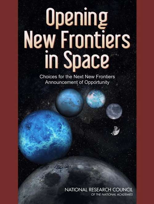 Book cover of Opening New Frontiers in Space: Choices for the Next New Frontiers Announcement of Opportunity