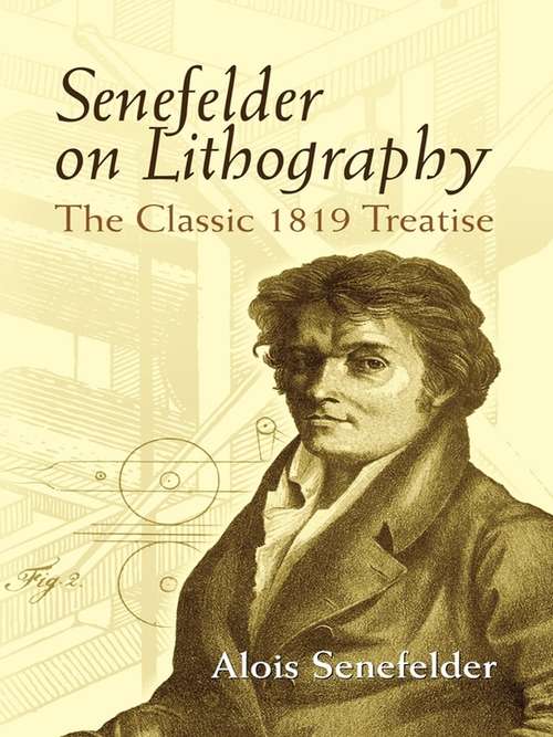 Book cover of Senefelder on Lithography: The Classic 1819 Treatise