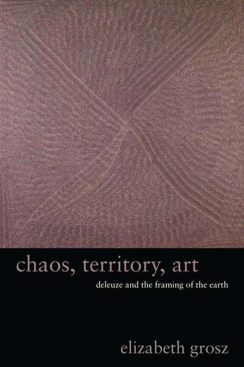 Book cover of Chaos, Territory, Art: Deleuze and the Framing of the Earth
