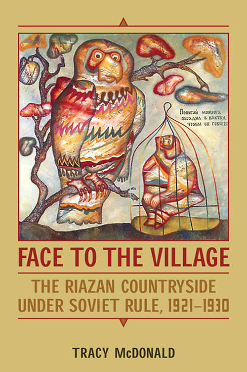 Book cover of Face to the Village: The Riazan Countryside under Soviet Rule, 1921-1930