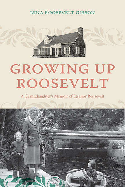 Book cover of Growing Up Roosevelt: A Granddaughter's Memoir of Eleanor Roosevelt (Excelsior Editions)